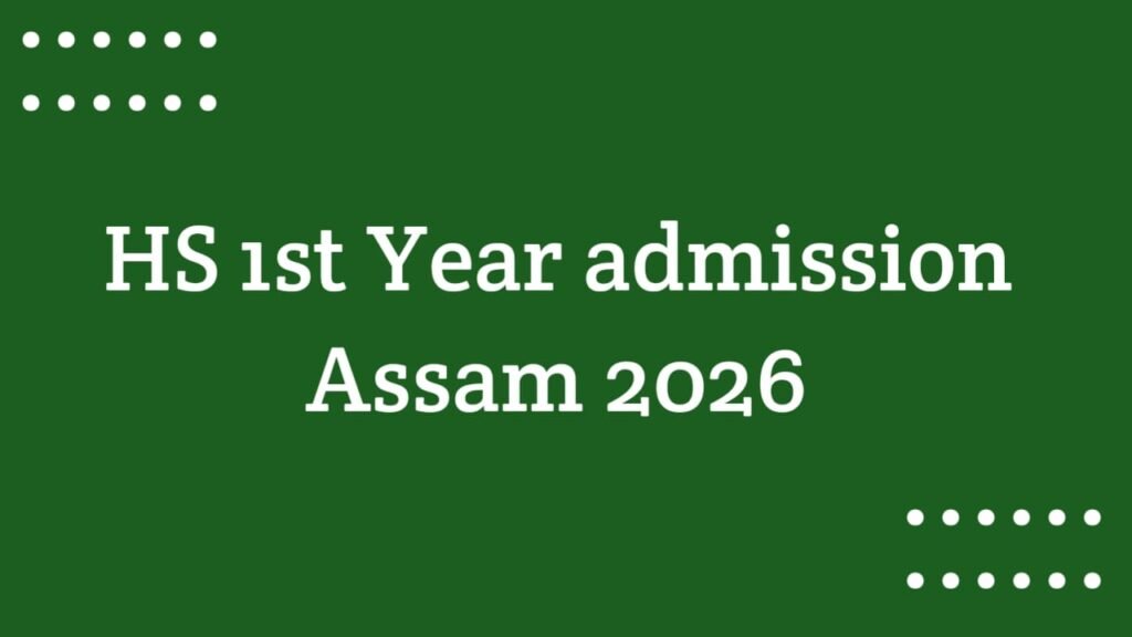 HS 1st Year Admission Assam 2026