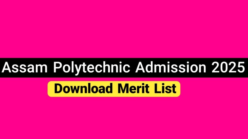 Assam Polytechnic Admission 2025 -Download Merit List