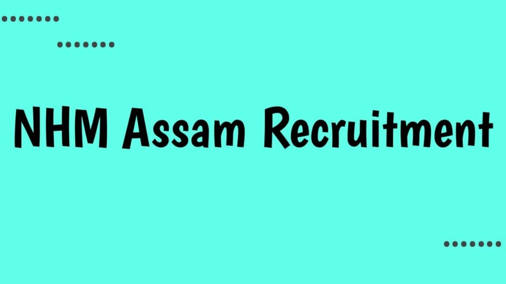 NHM Assam Recruitment 2025