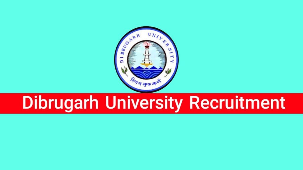 Dibrugarh University Recruitment 2025
