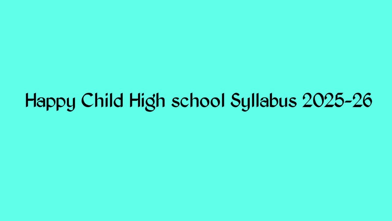 Happy Child High School SYLLABUS 2025