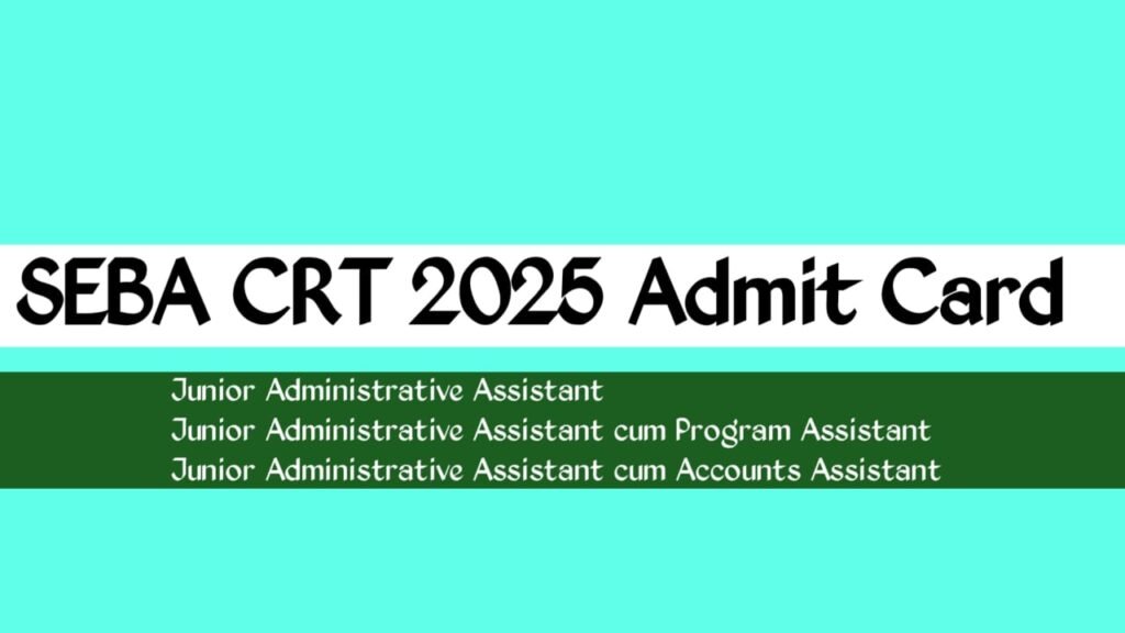 SEBA CRT 2025 Admit Card