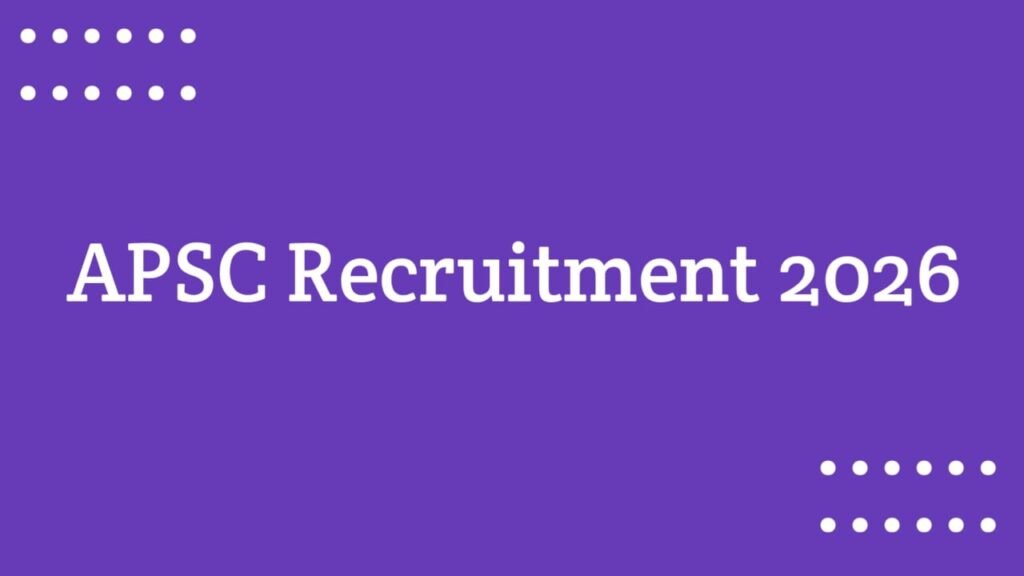 APSC Recruitment 2026
