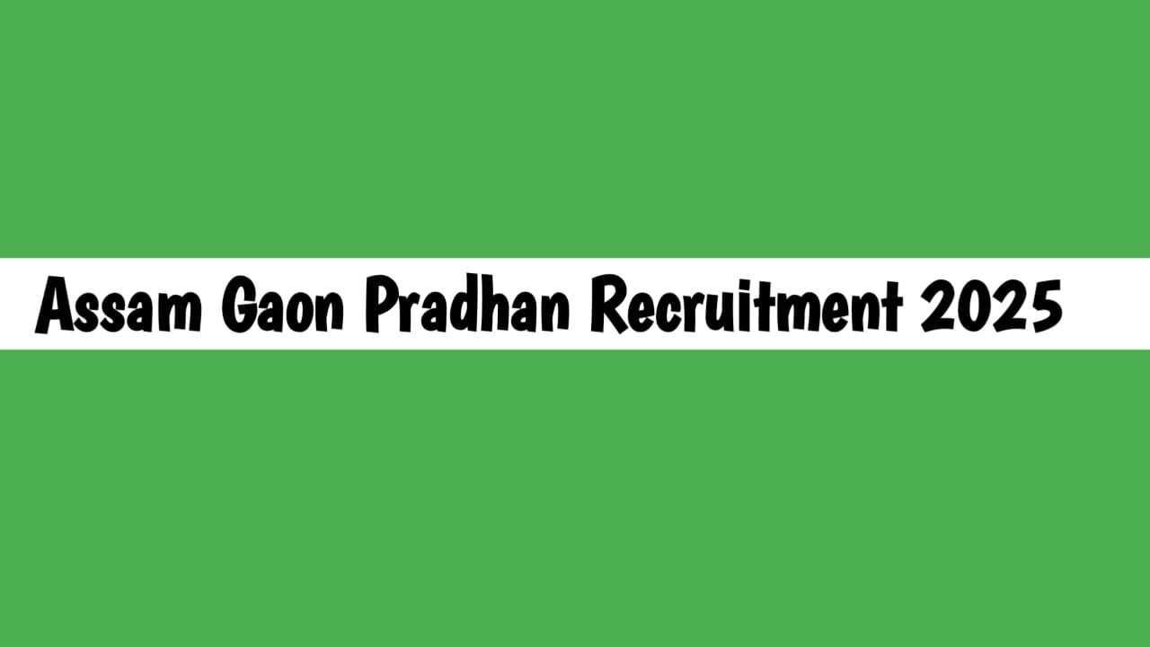Assam Gaon Pradhan Recruitment 2025