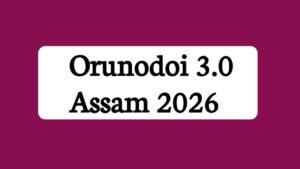 Orunodoi 3.0 Assam 2026