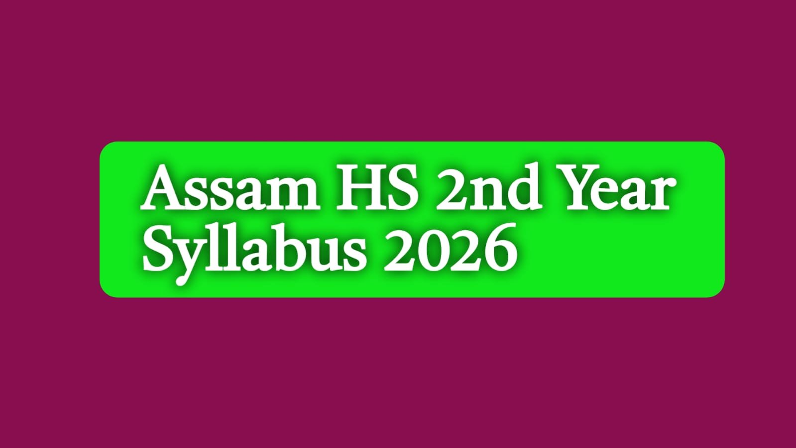 Assam HS 2nd Year Syllabus 2026