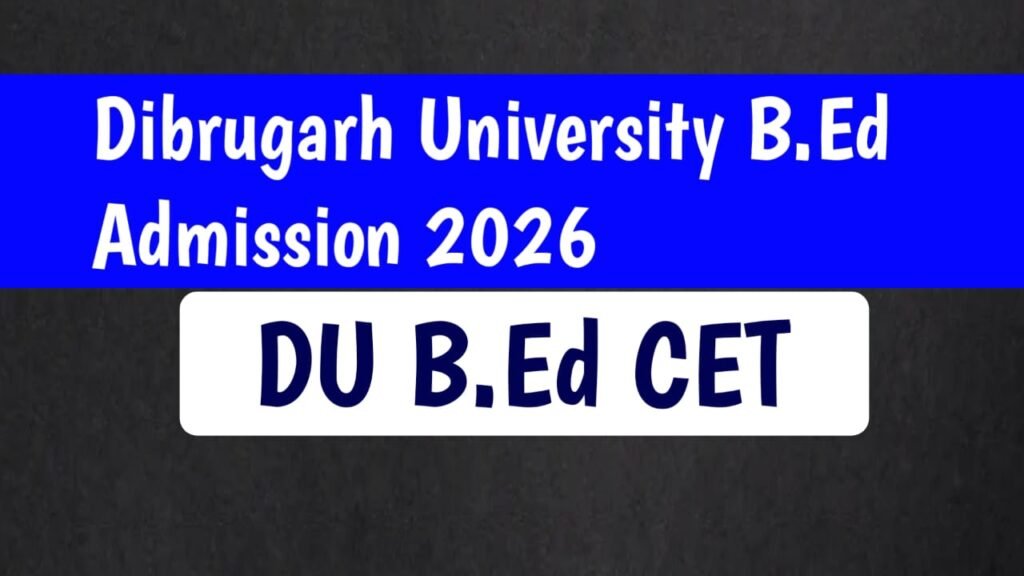 Dibrugarh University B.Ed Admission 2026 