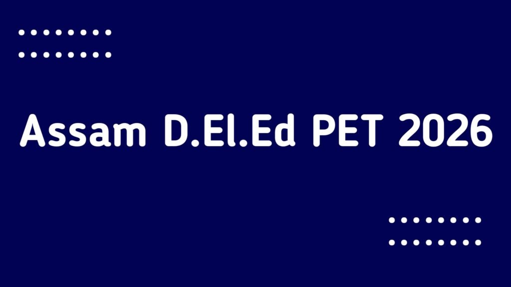 Assam D.El.Ed PET 2026 