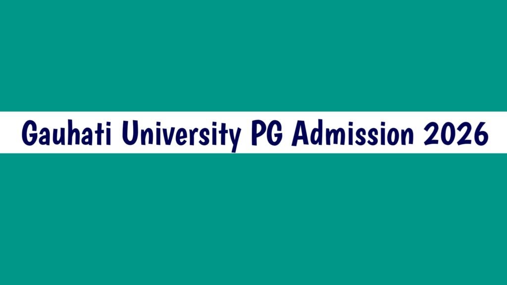 Gauhati University PG Admission 2026