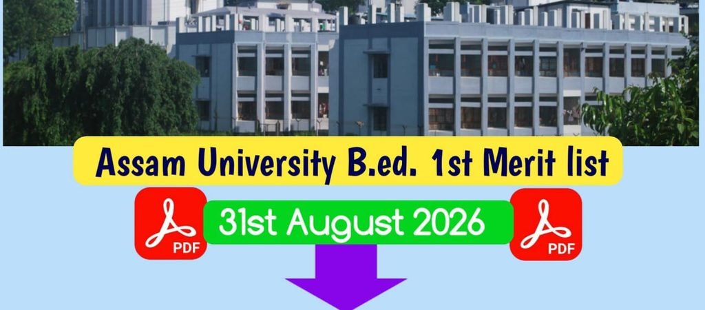 Assam University Bed Admission 1st Merit List 2026